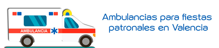 Ambulancias para fiestas patronales en Valencia