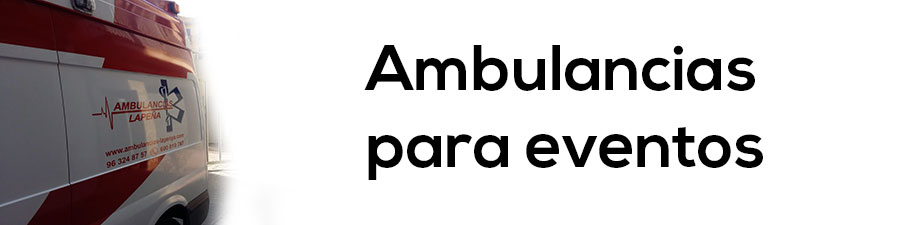 Ambulacnias para Eventos, Valencia, Castellón y Alicante