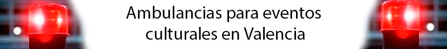 Ambulancias para eventos culturales en Valencia