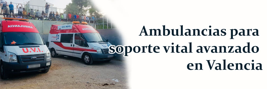 Solicite ahora su ambulancia para soporte vital avanzado en Valencia