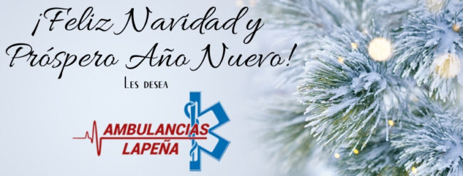 ¡Feliz Navidad y Próspero Año Nuevo! Ambulancias La Peña